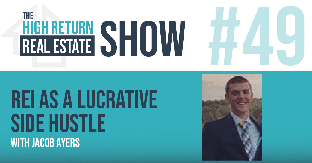 Episode #49 – REI As A Lucrative Side Hustle With Jacob Ayers