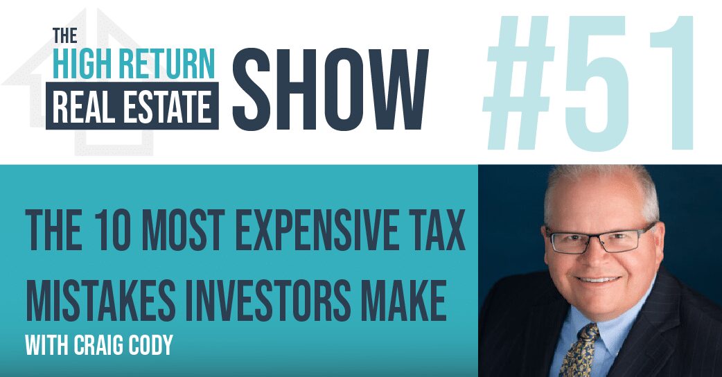 Episode #51 – The 10 Most Expensive Tax Mistakes Investors Make With Craig Cody